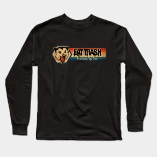 Eat Trash, Play Dead, Live Fast Long Sleeve T-Shirt